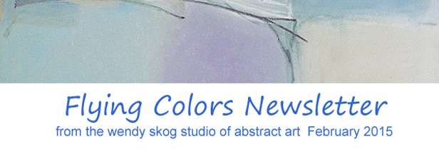 /Flying Colors Newsletter from the wendy skog studio of abstract art